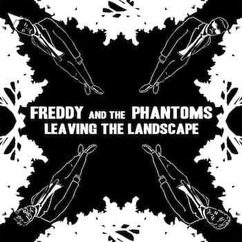 Cover art for Leaving the Landscape by Freddy and the Phantoms