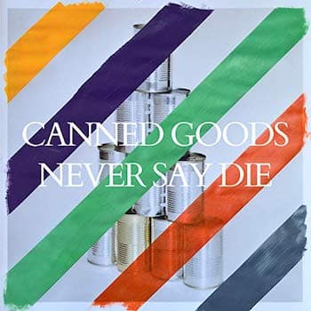 Cover art for Canned Goods Never Say Die by Go for Gold